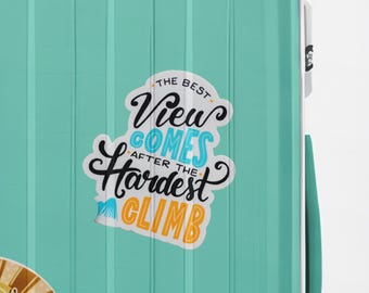The Best View After The Hardest Climb, Motivational Phrases, Bike Sticker, Phone Case Decal, Laptop Stickers,Nature Sticker,Positive Phrases