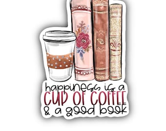 Happiness Is A Cup Of Coffee And A Good Book Sticker, Girly Decal, Coffee Lover Sticker, Cup Sticker, Kindle Sticker, Bookworm Decal,TV Show