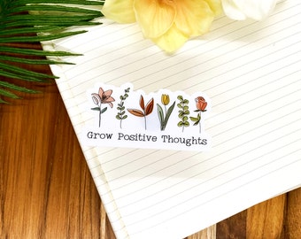 Grow Positive Thoughts Decal, Clear Flowers Decal, Gifts For Her, Stocking Stuffer, Best Friend Gift, Computer Decal, Water Bottle