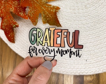 Grateful For Every Moment Sticker, Christian Decal, Clear Vinyl Decal, Religious Quote Sticker, Waterproof Sticker, Die Cut Sticker, Tumbler