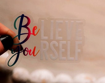 Believe In Yourself, Clear Vinyl Sticker, Love Yourself Sticker, Motivational Decal, Encouraging Label, Best Friend Gift, Graduation Sticker