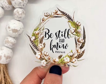 Be Still And Know, Cotton Decal, Floral Sticker, Christian Sticker, Inspirational Decal, Religious Sticker, Vinyl Decal, Best Friend Gift