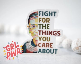 Fight For The Things RBG Sticker, Notorious RBG Laptop Vinyl Decal, Girl Power, Vision Board RBG Quote,Social Justice Sticker,Woman's Rights