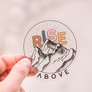 Rise Above Decal, Die Cut Sticker, Clear Vinyl Sticker, Encouraging Decal, Water Bottle Sticker, Journal Decal, Scrapbook Decal, Computer