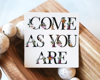 Come As You Are, Floral Decal, Car Decal, Die Cut Label, Bright Decal, Bumper Sticker, Waterproof Label, Removable Sticker, Mental Health