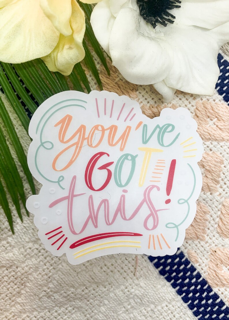 You Got This Sticker Clear Decal Motivational Label Thank - Etsy