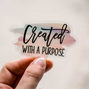 Created With A Purpose Sticker, Christian Decal, Clear Vinyl Sticker, Religious Quote Sticker, Waterproof Sticker, Die Cut Sticker, Tumbler