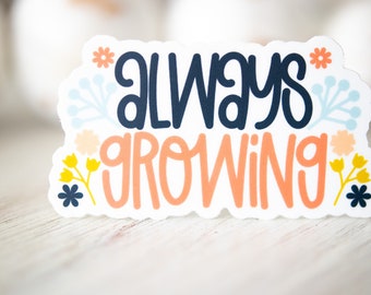 Always Growing Sticker, Kindness Decal, Phone Sticker, Self Love Sticker, Pastel Sticker, Quote Sticker, Water Flask Decal, Positive Words