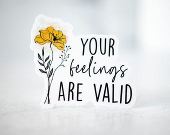 Your Feelings Are Valid Sticker, Mental Heath Matters, Self Love Sticker, Positive Decal, Inspirational ADHD Sticker, Anxiety Awareness