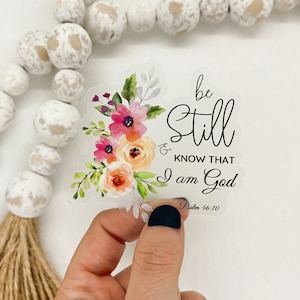 Christian Sticker, Bible Verse Sticker, Be Still & Know That I Am God Decal, Clear Label, Religious Decal, Vinyl Sticker, Worship Sticker