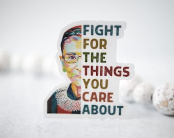 Fight For The Things RBG Sticker, Notorious RBG Laptop Vinyl Decal, Girl Power Water Bottle Stickers, Vision Board RBG Quote, Woman's Rights