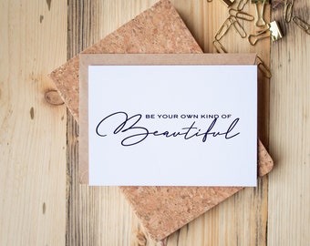 Be Your Own Kind Of Beautiful Card, Appreciation Card, 5" x 7" Greeting Card, White Envelope Included