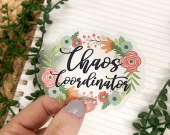 Chaos Coordinator Sticker, Mom Sticker, Teacher Decal, Clear Floral Sticker, Flowers Decal, Laptop Sticker, Notebook Label, Emergency Manage