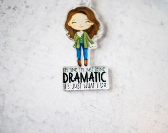 I'm Just Being Dramatic Girly Keychain, Cute Girl Keychain, Arm Wristlet, Gift For Her, Girl Empowerment Charm, Woman's Rights Keychain