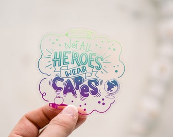 Not All Heroes Wear Capes Sticker, Back To School, Clear Vinyl Label, Water Bottle Sticker, Empowering Sticker, Die Cut Sticker, Transparent