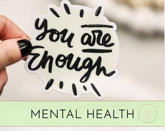 You Are Enough Sticker, Die Cut Sticker, Mental Health Matters, Self Love Decal, Affirmation Sticker, Water Bottle Sticker,Encouraging