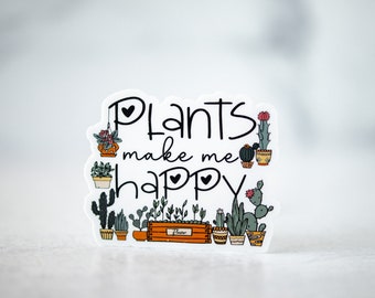 Plants Make Me Happy Sticker, Plant Lover Gift, Cactus Decal, Succulent Stickers, House Plants Label, Plant Mom Sticker, Waterproof Sticker