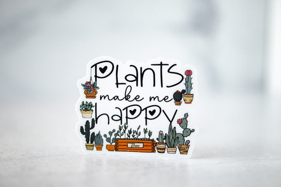 Plants Make Me Happy Sticker, Plant Lover Gift, Cactus Decal, Succulent Stickers, House Plants Label, Plant Mom Sticker, Waterproof Sticker