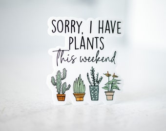 Introvert Sticker, Sorry I have Plants This Weekend, Antisocial Decal, Plant Mom Sticker, Funny Sticker, Humorous Decal,Water Bottle Sticker