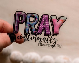 Pray Continually Sticker, Die Cut Decal, Clear Sticker, Vinyl Sticker, Bible Journaling, Aesthetic Sticker, Car Decals, Bible Verse Labels