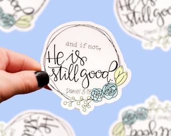 Christian Stickers, Jesus Sticker, Bible Verse Stickers, Faith Stickers, Scripture Sticker, And If Not, He Is Still Good, Clear Vinyl Decal