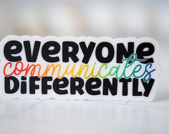 Everyone Communicates Differently Sticker, Individualism Sticker, Empowerment Label, Vinyl Sticker, Water Bottle Decal, Be Yourself Sticker