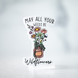 Que toutes vos mauvaises herbes soient des fleurs sauvages, Sticker floral, Étiquette positive, Sticker optimisme, Sticker fenêtre, Sticker bouteille d'eau, Sticker vinyle