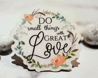 Do Small Things With Great Love, Positive Sticker, Inspirational Saying, Motivational Decal, Car Accessories, Bumper Sticker, Journaling