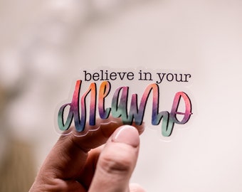 Believe In Your Dreams Sticker, Inspirational Sticker, Positive Decal, Dreamer Sticker, Motivational Label, Graduation Decal,Kindle Stickers