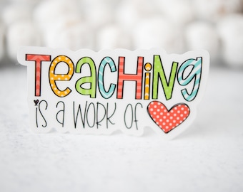 Teaching Is A Work Of Heart Sticker, Teacher Appreciation Gift, Water Bottle Sticker, Labor Day Sticker, Social Worker Gift, Back To School