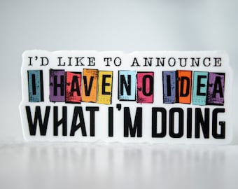 ADHD Sticker, I Have No Idea What I'm Doing Sticker, Funny Sticker, AuDHD Sticker, Funny Quotes Sticker, Vinyl Sticker, Car Decal, Tumbler