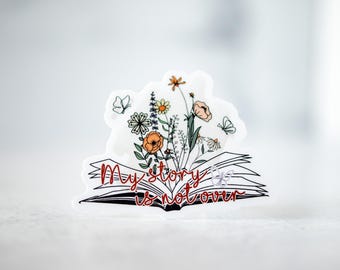 My Story Is Not Over Sticker, Encouraging Decal, Mental Health Sticker, Motivational Sticker, Suicide Survivor Sticker, Floral Decal