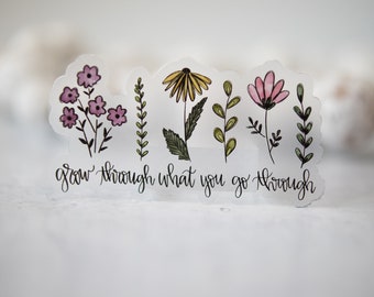 Grow Through What You Go Through Sticker, Mental Health Awareness, Flowers Decal, Motivational Label, Women Sticker, New Year New Me