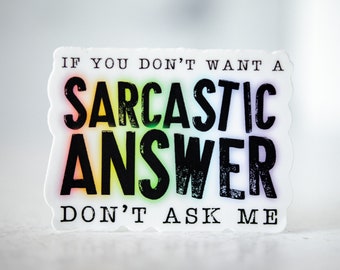 If You Don't Want A Sarcastic Answer, Mental Health, Funny Sticker, Sarcasm Quote, Water Bottle Sticker, Gift For Friend, Car Decal