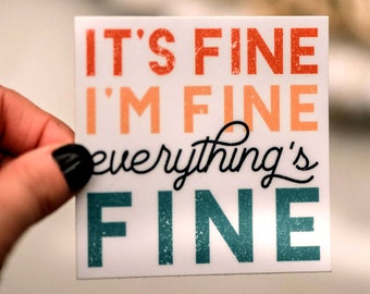 Water Bottle Sticker, It's Fine I'm Fine Everything Is Fine Sticker, Tumbler Decal, Funny Sticker, Sarcastic Label, Car Decal, Waterproof