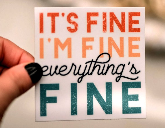 Water Bottle Sticker, It's Fine I'm Fine Everything Is Fine Sticker, Tumbler Decal, Funny Sticker, Sarcastic Sticker, Binder Stickers