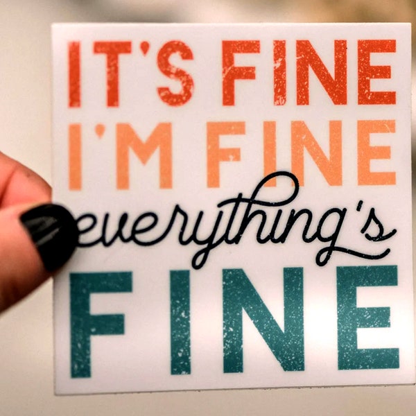 Water Bottle Sticker, It's Fine I'm Fine Everything Is Fine Sticker, Tumbler Decal, Funny Sticker, Sarcastic Label, Car Decal, Waterproof