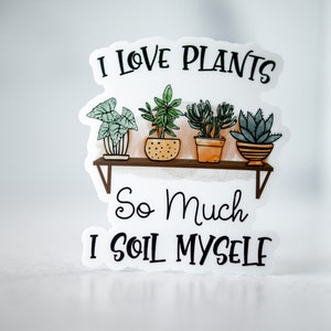 Eu amo tanto plantas que eu mesmo planto terra, adesivo para mãe de planta, rótulo engraçado, decalque para laptop, adesivo de planta, decalque de vinil, planta doméstica, presente para amantes de plantas