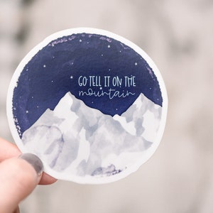 Christian Quote Sticker, Go Tell It On The Mountain Sticker, Christian Sticker, Vinyl Label, Faith Sticker, Scripture Decal Bible Journaling