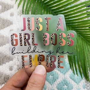 Just A Girl Boss Building Her Empire Clear Sticker, Water Bottle Vinyl Decal, Die Cut Sticker, Scrapbooking