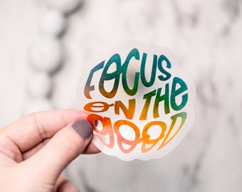 Focus On The Good Sticker, Die Cut Label, Water Bottle Stickers, Car Decal, Laptop Label, Ipad Decal, Computer Sticker, Best Friend Gift