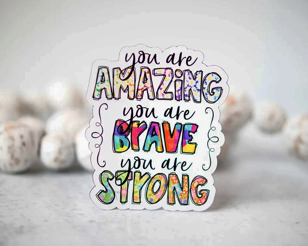 3 You Are Amazing, You Are Brave, You Are Strong, Inspirational Encouraging