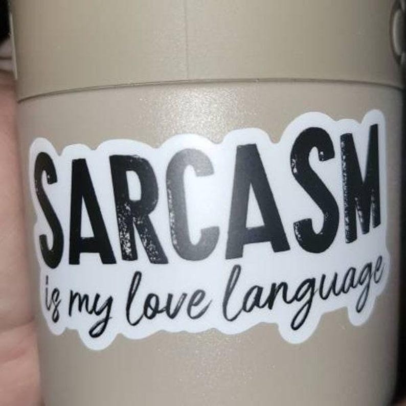 Sarcasm Is My Love Language, Funny Sticker, Water Bottle Decal, Black And White Sticker, Waterproof Sticker, Best Friend Gift, Friendship image 4