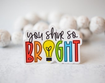 Shine Bright Sticker, Car Decal, Colorful Sticker, Die Cut Label, Bright Decal, Bumper Sticker, Laptop Decal, Removable Sticker, Friend Gift