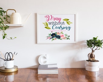Pray Without Ceasing Print | Bible Verse Print | Scripture Print | Christian Print | Inspirational Quote Poster | Floral Print