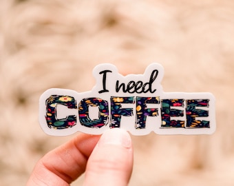 I Need Coffee Sticker, Die Cut Label, Coffee Mug Decal, Water Bottle Sticker, Funny Label, Laptop Sticker, Vinyl Label, Bumper Sticker