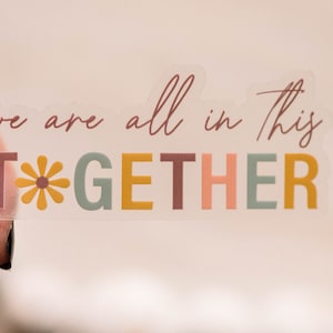 We Are In This Together Clear, Friendship Sticker, Community Decal, Kindle Stickers, Laptop Label, Vinyl Sticker, Waterproof Decal