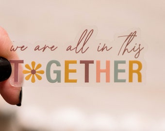 We Are In This Together Clear, Friendship Sticker, Community Decal, Kindle Stickers, Laptop Label, Vinyl Sticker, Waterproof Decal