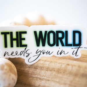 Suicide Awareness Decal, The World Needs You In It, Mental Health Matters, You Matter Decal, Bumper Sticker, Waterproof Decal, Depression