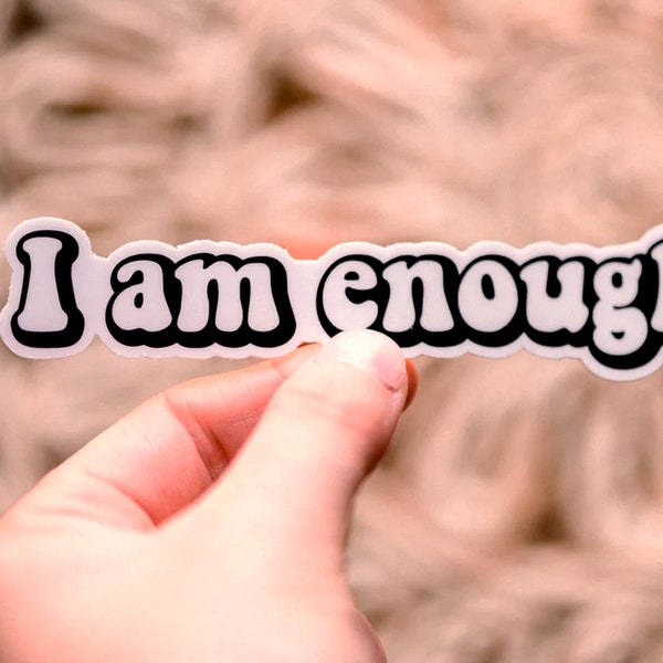 I Am Enough Sticker, Planner Sticker, Empowerment Sticker, Mental Health Matters, Affirmation Sticker, Vinyl Sticker, Self Love Sticker